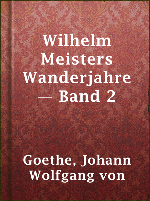 Title details for Wilhelm Meisters Wanderjahre — Band 2 by Johann Wolfgang von Goethe - Available